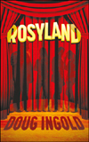 Rosyland: A Novel In III Acts by Doug Ingold