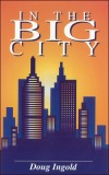 In The Big City - a novel by Doug Ingold